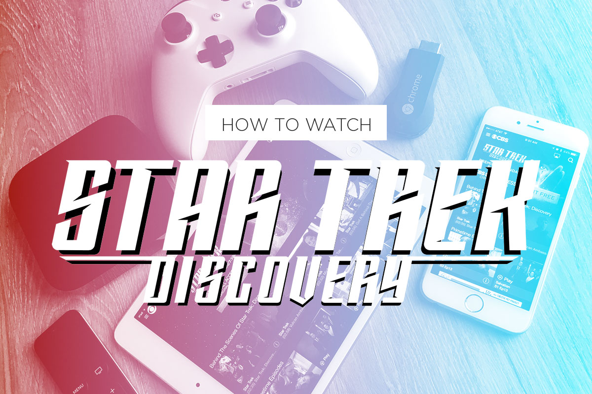 Hailing Frequencies Open! How to Watch ‘Star Trek: Discovery’