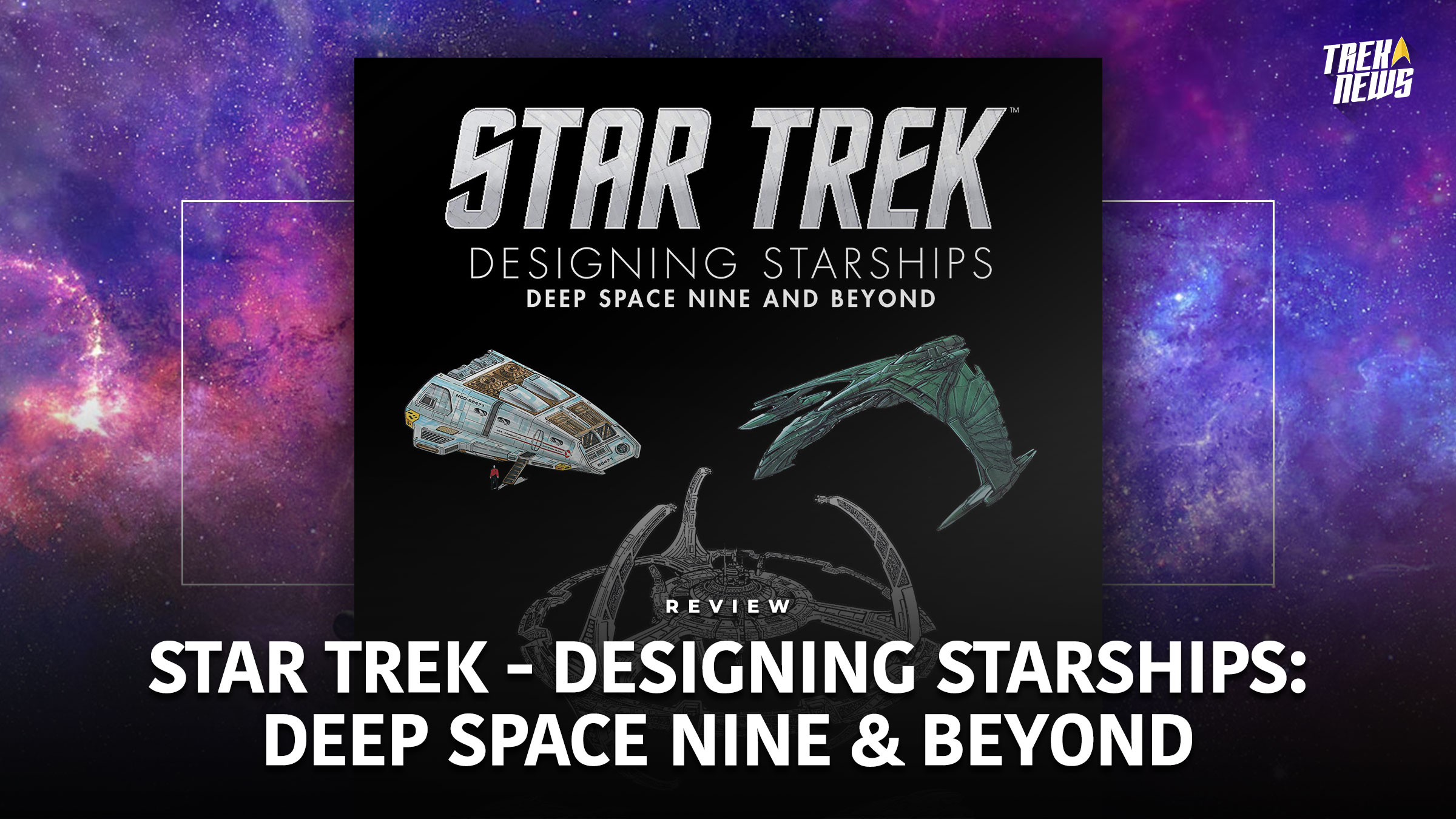 Star Trek Designing Starships: Deep Space Nine & Beyond Review: New Book Takes A Deep Dive Into Shuttlecraft Of The Gamma Quadrant