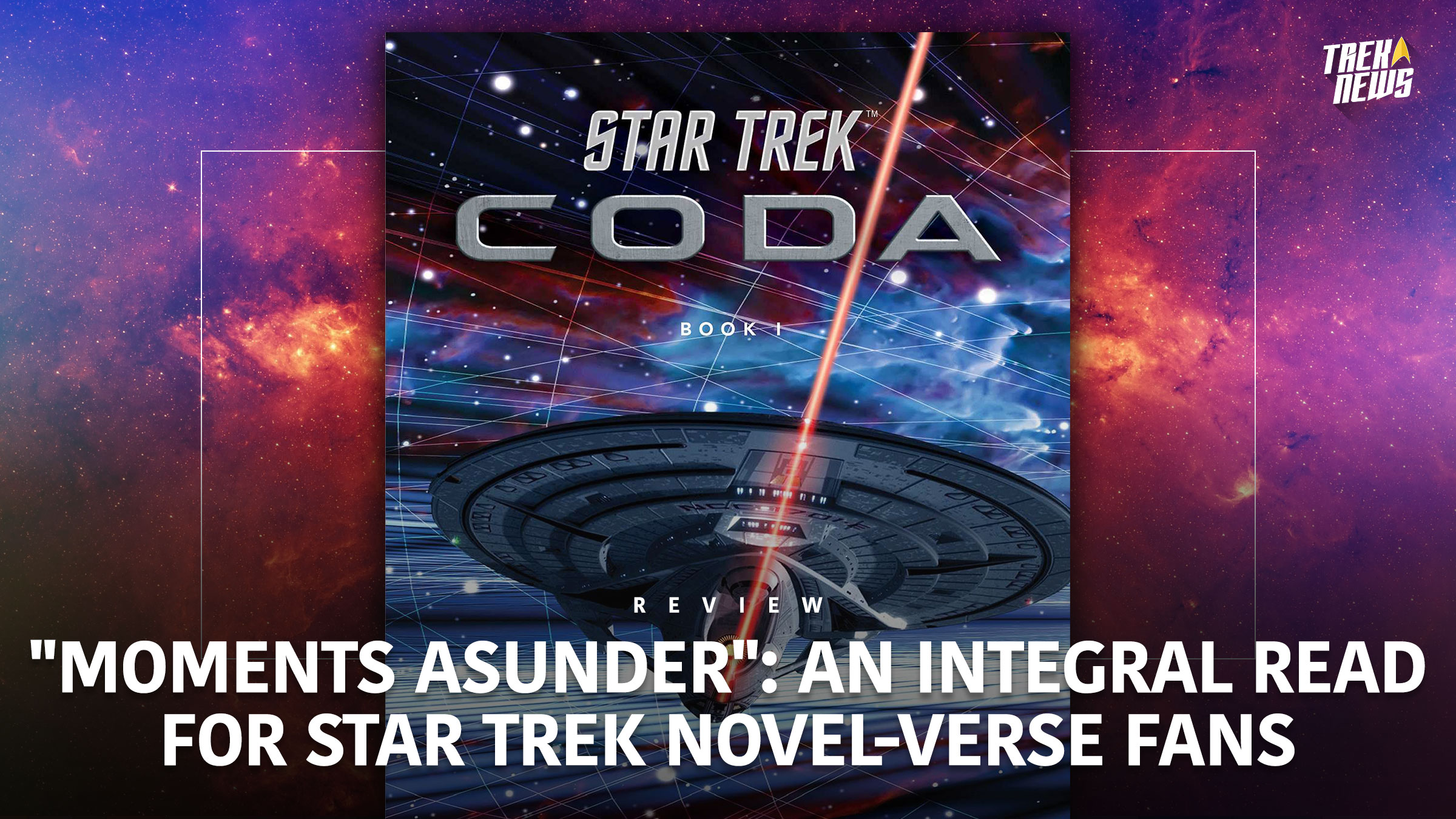 “Moments Asunder” Review: An Integral Read For Star Trek Novel-Verse Fans