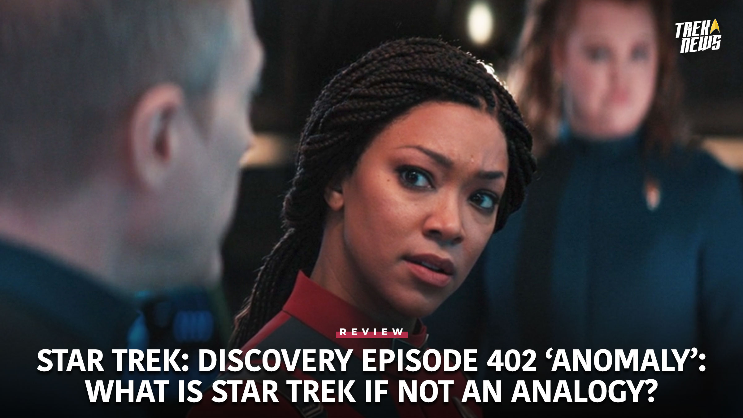 Star Trek: Discovery Episode 402 “Anomaly” Review: What Is Star Trek If Not An Analogy?
