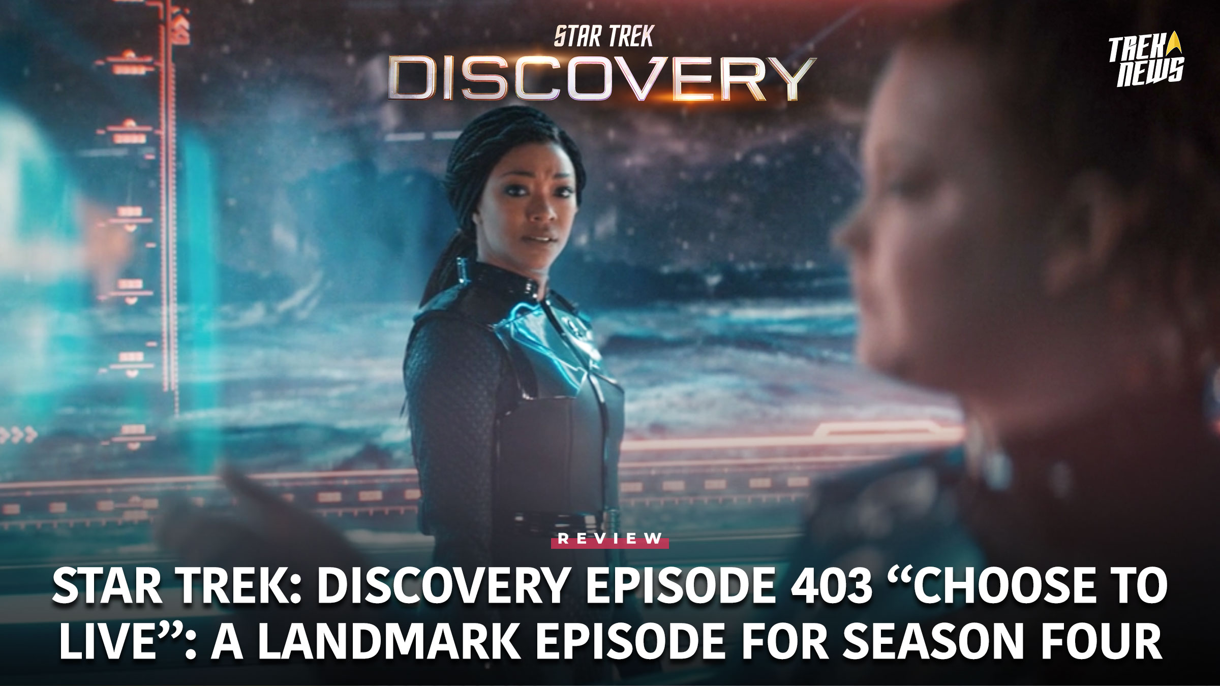 Star Trek: Discovery Episode 403 “Choose To Live” Review: A Landmark Episode For Season Four
